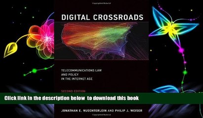 BEST PDF  Digital Crossroads: Telecommunications Law and Policy in the Internet Age (MIT Press)