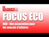 Focus Eco / BAD - Une association pour les avocats d'affaires