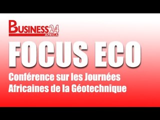 Focus Eco / Conférence sur les Journées Africaines de la Géotechnique