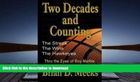 Read Book Two Decades and Counting: The Streak, The Wins, The Hawkeyes:  Thru the Eyes of Roy