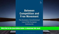 PDF [DOWNLOAD] Between Competition and Free Movement: Economic Constitutional Law of the European