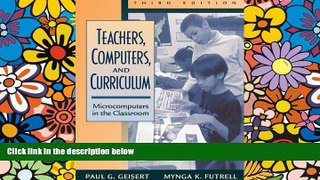 Buy Paul G. Geisert Teachers, Computers, and Curriculum: Microcomputers in the Classroom (3rd