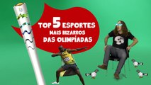 EP09 - TOP 5 ESPORTES MAIS BIZARROS DAS OLIMPíADAS