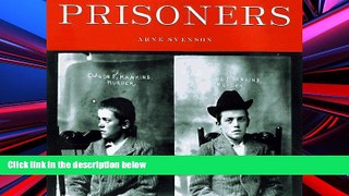 Best Price Prisoners: Murder, Mayhem, and Petit Larceny Arne Svenson For Kindle