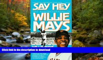 Read Book Say Hey: The Autobiography of Willie Mays: Say Hey: The Autobiography of Willie Mays