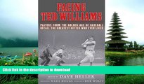 Hardcover Facing Ted Williams: Players from the Golden Age of Baseball Recall the Greatest Hitter