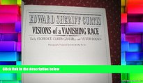 Best Price Edward Sheriff Curtis: Visions of a vanishing race Edward S Curtis PDF