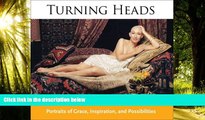 Price Turning Heads: Portraits of Grace, Inspiration, and Possibilities  For Kindle