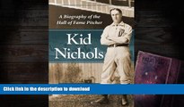 Hardcover Kid Nichols: A Biography of the Hall of Fame Pitcher Full Download