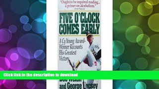 READ Five O Clock Comes Early: A Cy Young Award-Winner Recounts His Greatest Victory On Book