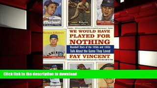 Hardcover We Would Have Played for Nothing: Baseball Stars of the 1950s and 1960s Talk About the