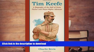 Hardcover Tim Keefe: A Biography of the Hall of Fame Pitcher and Player-Rights Advocate