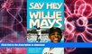 Pre Order Say Hey: The Autobiography of Willie Mays: Say Hey: The Autobiography of Willie Mays