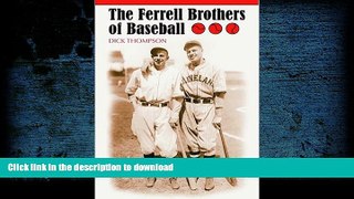 Read Book The Ferrell Brothers of Baseball Full Book