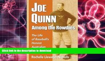 Hardcover Joe Quinn Among the Rowdies: The Life of Baseball s Honest Australian On Book