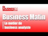 Business Matin / Emission du Lundi 16 mars 2015 - Le metier de business analyste