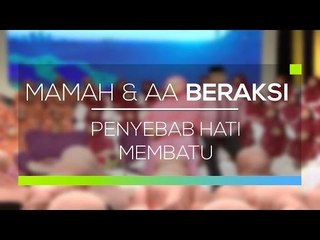 Mamah dan Aa Beraksi - Penyebab Hati Membatu