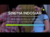 Sinema Indosiar - Apa Salah Kalau Sudah Menikah Tetap Menyayangi Ibu?