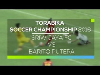 Highlights Sriwijaya FC vs Barito Putera - Torabika Soccer Championship 2016