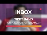 Tiket Band - Cinta Tak Pernah Terlambat (Live on Inbox)