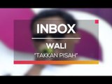 Wali - Takkan Pisah (Live on Inbox)