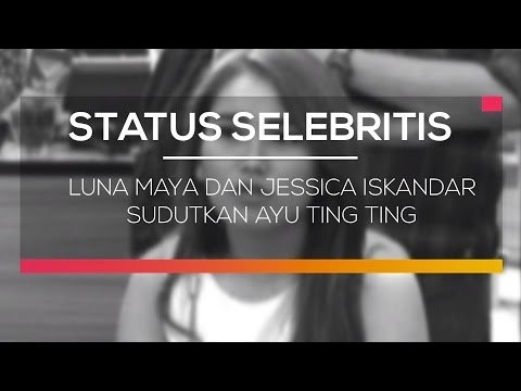 Luna Maya dan Jessica Iskandar Sudutkan Ayu Ting Ting - Status Selebritis