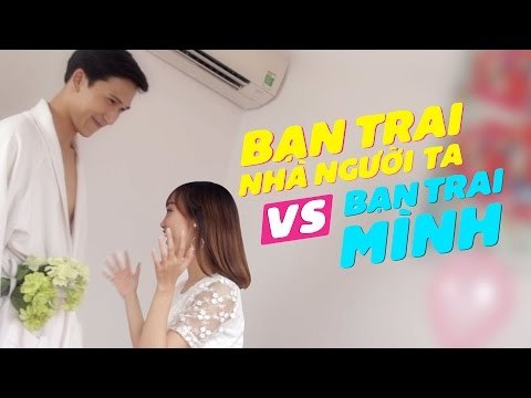 KHÁC BIỆT - Bạn Trai Mình Vs Bạn Trai Người Ta