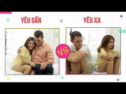 KHÁC BIỆT - Sự Khác Biệt Giữa Yêu Gần Và Yêu Xa