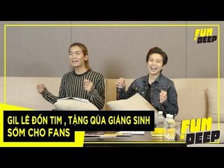 GIL LÊ Đốn Tim , Tặng Qùa Giáng Sinh Sớm Cho FANS | Fun N' Deep Show