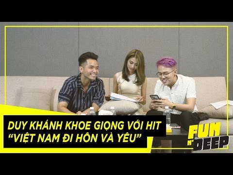 Duy Khánh khoe giọng với Hit Việt Nam đi, hôn và yêu | Fun N' Deep Show