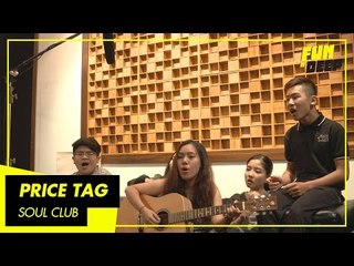 Price Tag - Soul Club | Fun N' Deep Show