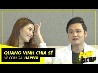 Quang Vinh nói về con gái Happer | Fun N' Deep Show