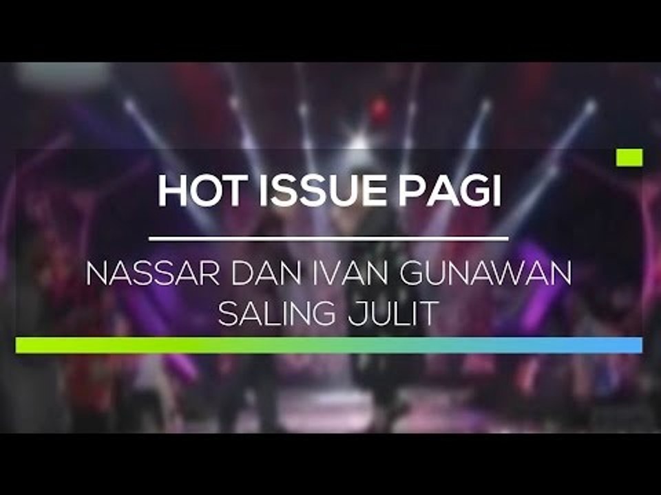 Nassar dan Ivan Gunawan Saling Julit - Hot Issue Pagi