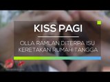 Olla Ramlan Diterpa Isu Keretakan Rumah Tangga - Kiss Pagi