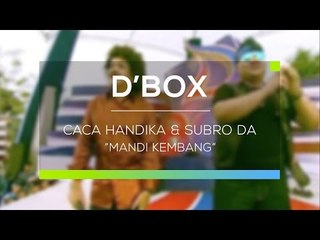Caca Handika dan Subro DA - Mandi Kembang (D'Box)