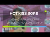 Kehadiran Anggun Untuk Mendukung Rafly - Hot Kiss Sore