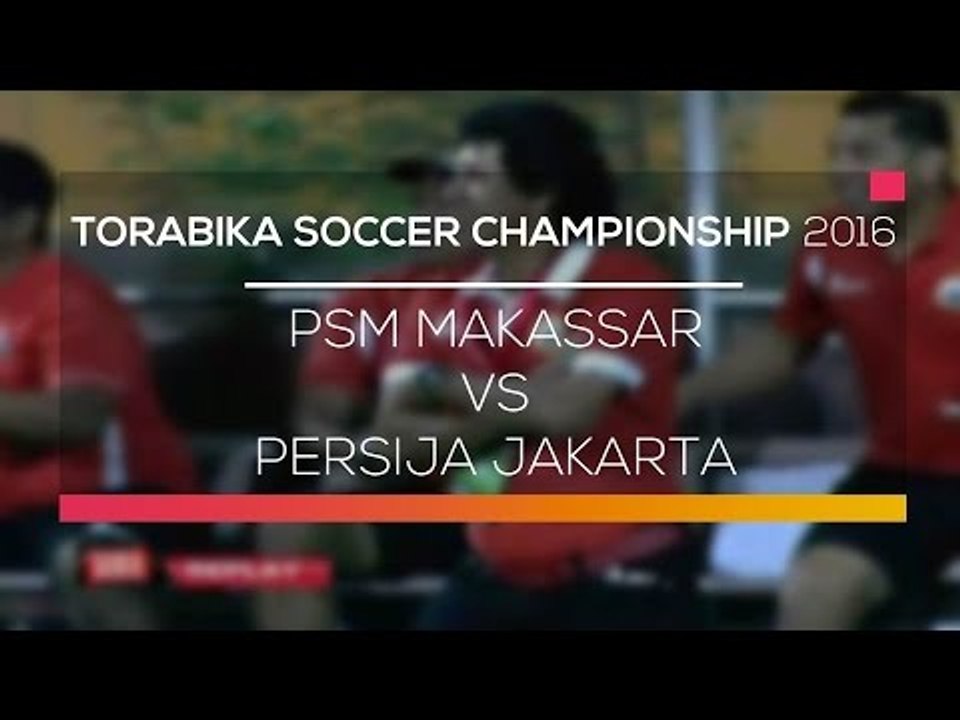 highlight PSM Makassar vs Persija Jakarta - Torabika Soccer Championship 2016