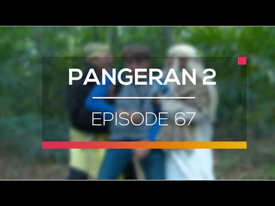 Pangeran 2 - Episode 67