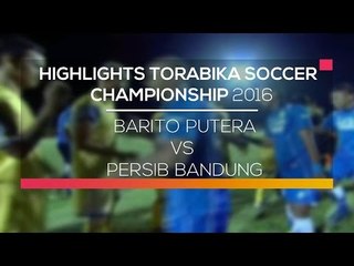 Highlight Barito Putera vs Persib Bandung - Torabika Soccer Championship 2016