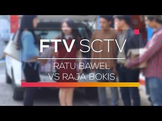 FTV SCTV - Ratu Bawel vs Raja Bokis