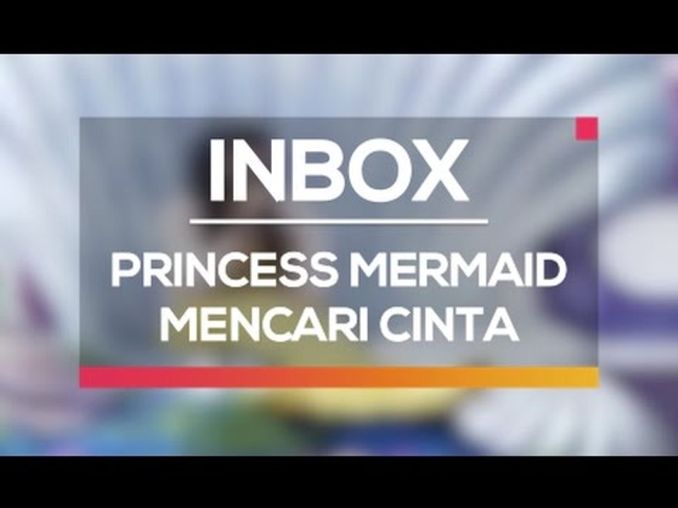 Princess Mermaid Mencari Cinta (Live on Inbox)