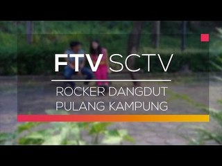 FTV SCTV  - Rocker Dangdut Pulang Kampung