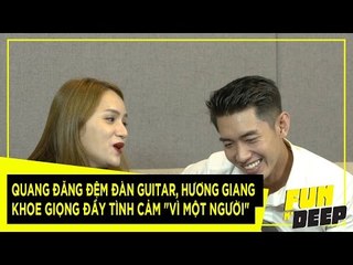 Quang Đăng đệm đàn guitar, Hương Giang khoe giọng đầy tình cảm "Vì một người" | Fun N' Deep Show