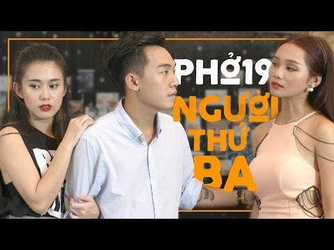 Phở 19 | Người Thứ Ba (Phở Đặc Biệt & Ngọc Thảo)