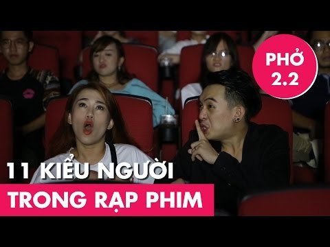 Phở 2.2 | 11 Kiểu Người Trong Rạp Chiếu Phim | Phở Đặc Biệt & Ngọc Thảo [Clip Hài Hước]