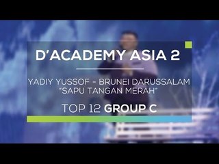 Yadiy Yussof, Brunei Darussalam - Sapu Tangan Merah (D'Academy Asia 2)