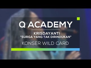 Krisdayanti - Surga yang tak Dirindukan (Q Academy - Konser Wild Card)
