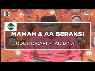Mamah dan AA Beraksi - Jodoh Dicari Atau Dinanti