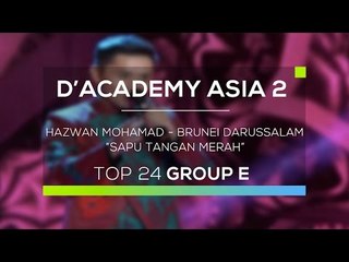 Hazwan Mohamad, Brunei Darussalam - Sapu Tangan Merah (D'Academy Asia 2)