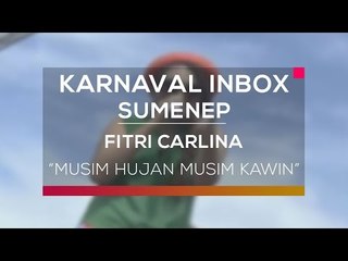 Fitri Carlina - Musin Hujan Musim Kawin (Karnaval Inbox Sumenep)
